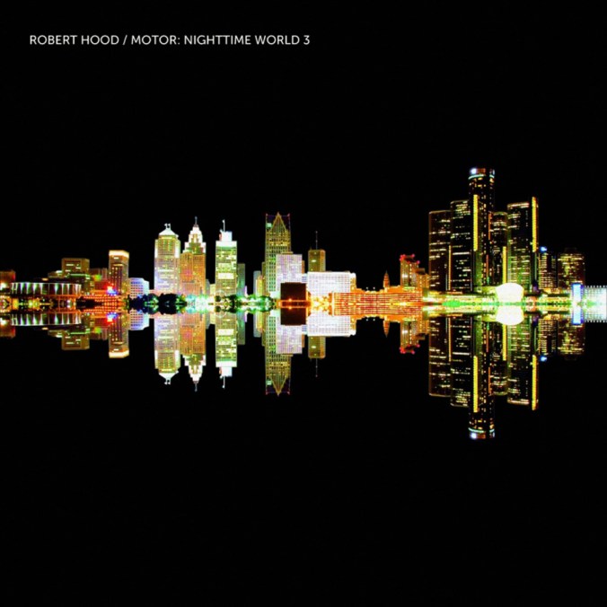 Robert Hood - Motor Nighttime World 3